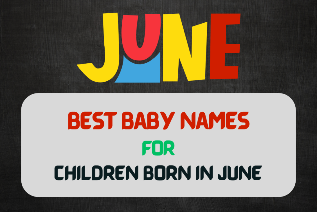 Best Baby Names for Children Born in June